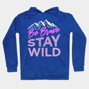 be brave stay wild Hoodie